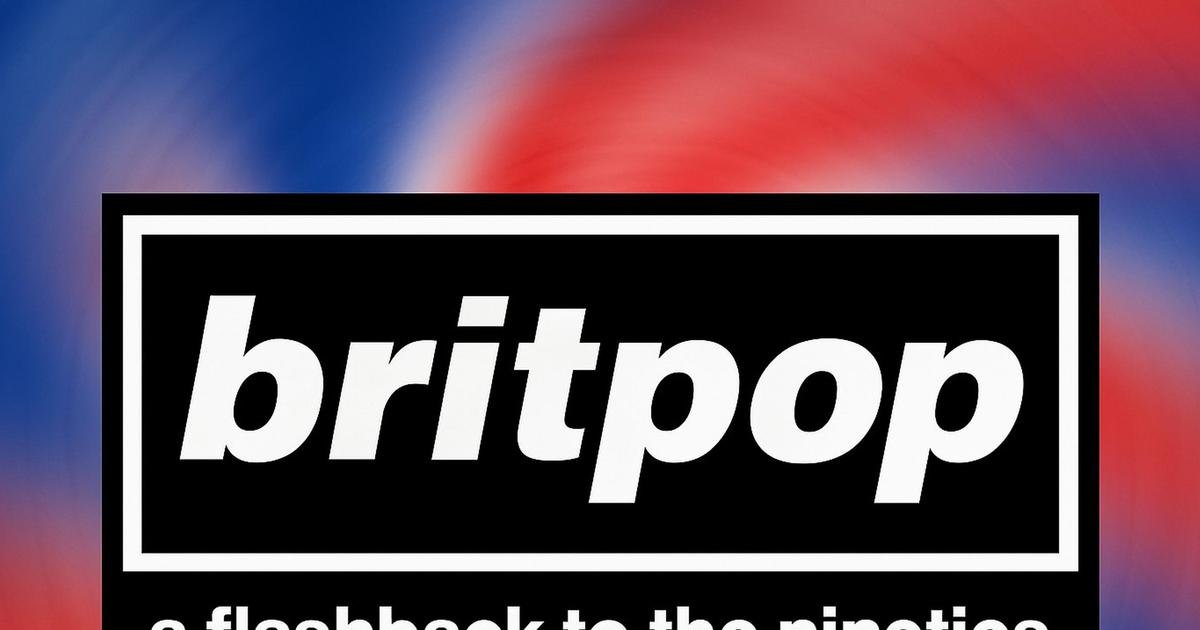 BRITPOP - A Flashback To The Nineties